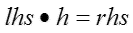 lhs*h = rhs