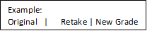 Example:
Original   |      Retake | New Grade
