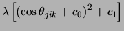 $\lambda\left[\left(\cos\theta_{jik} + c_0\right)^2 + c_1\right]$