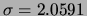 $\sigma = 2.0591$