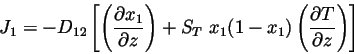 \begin{displaymath}
J_{1} = -D_{12}\left[\left(\frac{\partial{x_{1}}}{\partial{...
...(1-x_{1})\left(\frac{\partial{T}}{\partial{z}}\right)\right]
\end{displaymath}
