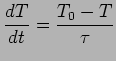 $\displaystyle \frac{dT}{dt}=\frac{T_0 - T}{\tau}
$