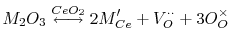 $\displaystyle M_2O_3 \overset{CeO_2}{\longleftrightarrow} 2M_{Ce}' + V_O^{\cdot\cdot} + 3 O_O^\times$