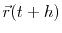 $\displaystyle \vec{r}(t+h)$